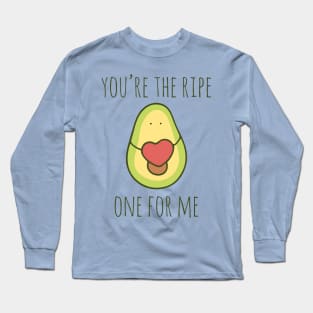 You're The Ripe One For Me Long Sleeve T-Shirt